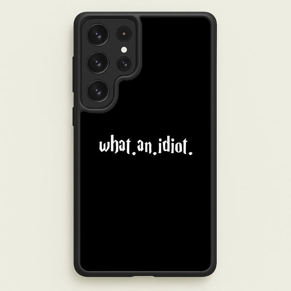 What An Idiot - Harry Potter Phone Case for Galaxy S22 Ultra