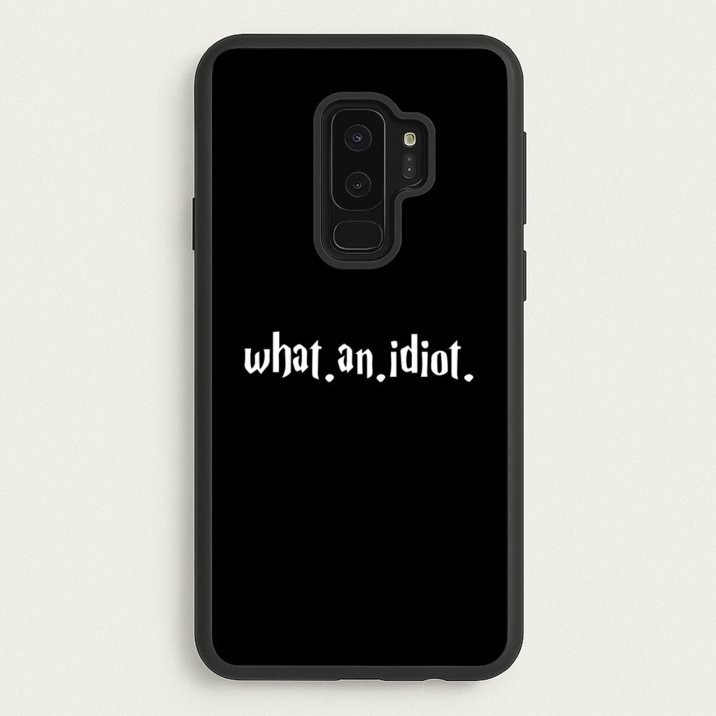 What An Idiot - Harry Potter Phone Case for Galaxy S9 Plus