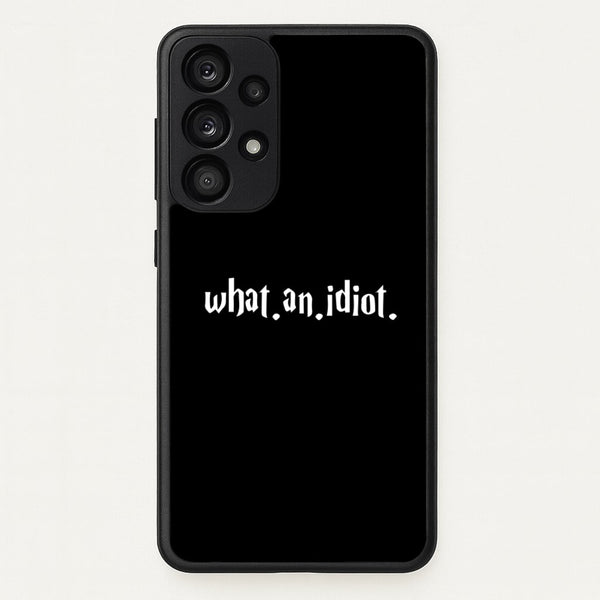 What An Idiot - Harry Potter Phone Case for Galaxy A53