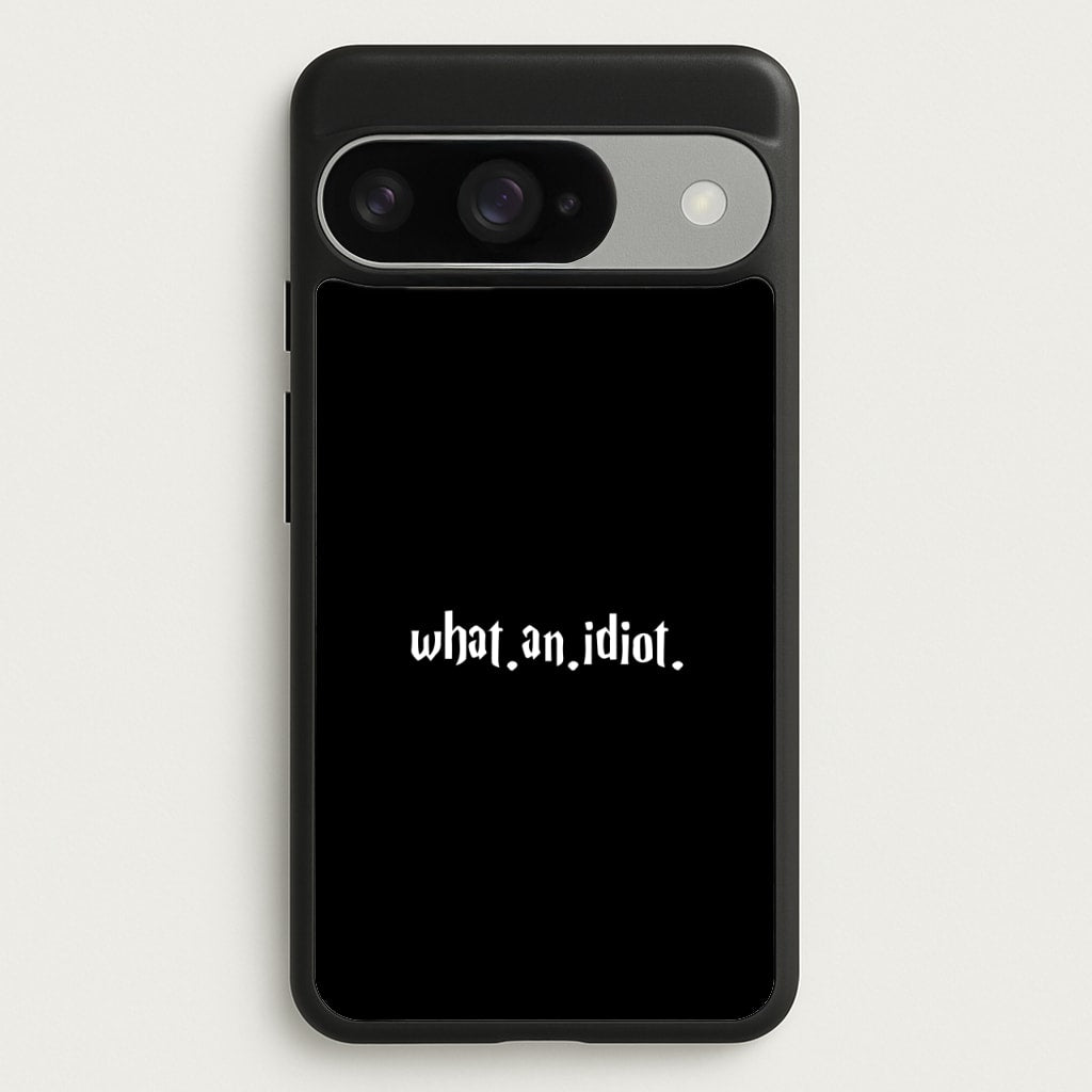 What An Idiot Phone Case for Google Pixel 10 / 10 Pro