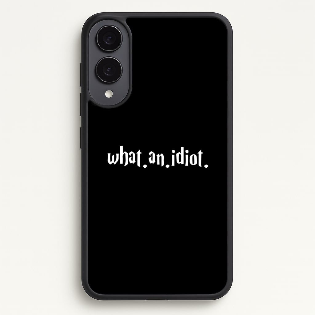 What An Idiot - Harry Potter Phone Case for Galaxy S25 Edge