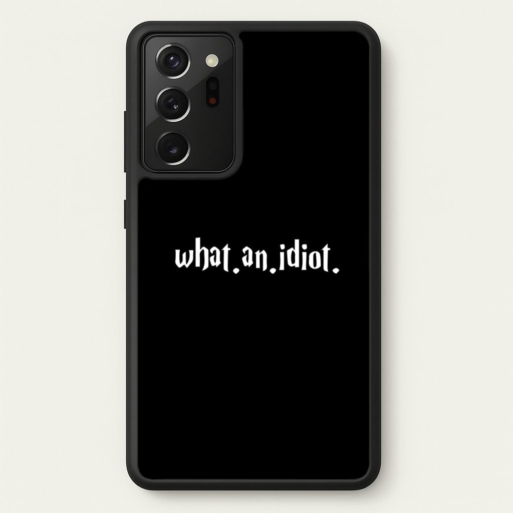 What An Idiot - Harry Potter Phone Case for Galaxy Note 20 Ultra