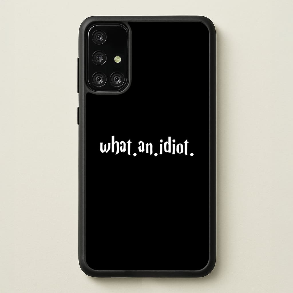 What An Idiot - Harry Potter Phone Case for Galaxy A71