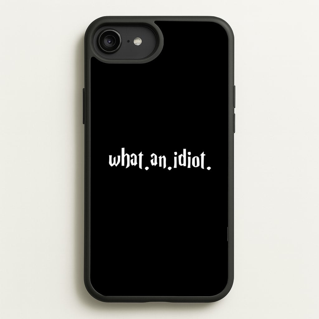 What An Idiot - Harry Potter Phone Case for iPhone 6 Plus / 7 Plus / 8 Plus