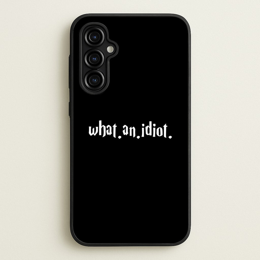 What An Idiot - Harry Potter Phone Case for Galaxy A54