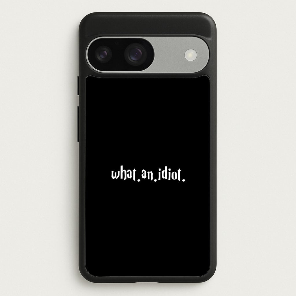 What An Idiot - Harry Potter Phone Case for Google Pixel 9 / 9 Pro