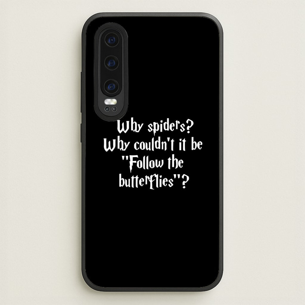 Why Spiders - Harry Potter Phone Case for Huawei P30