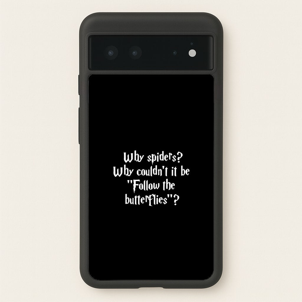 Why Spiders - Harry Potter Phone Case for Google Pixel 6