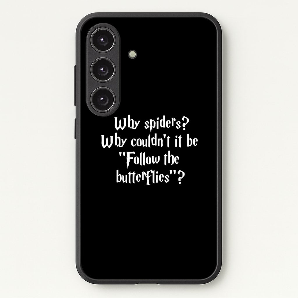 Why Spiders - Harry Potter Phone Case for Galaxy S25 Plus