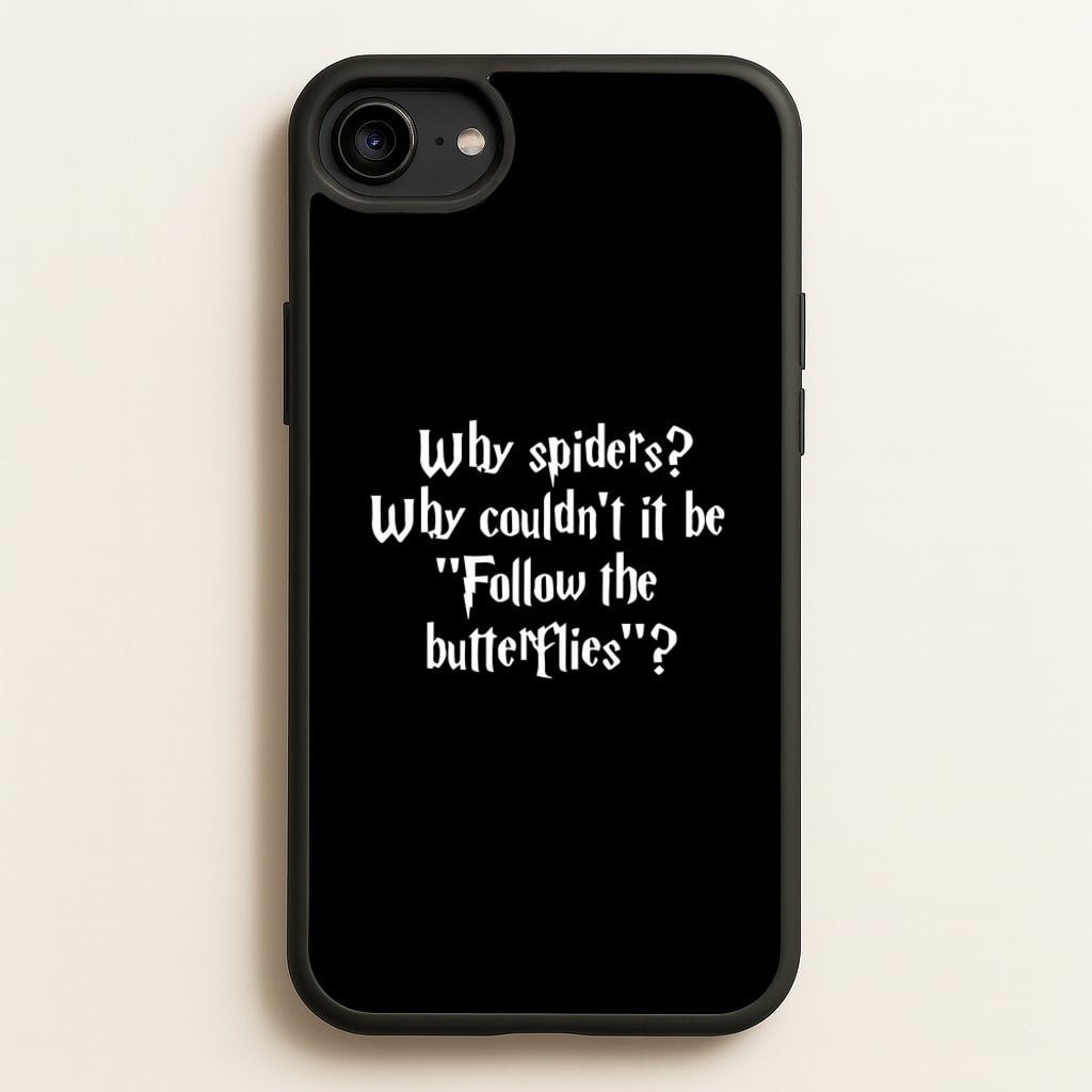 Why Spiders - Harry Potter Phone Case for iPhone 6 / 7 / 8 / SE