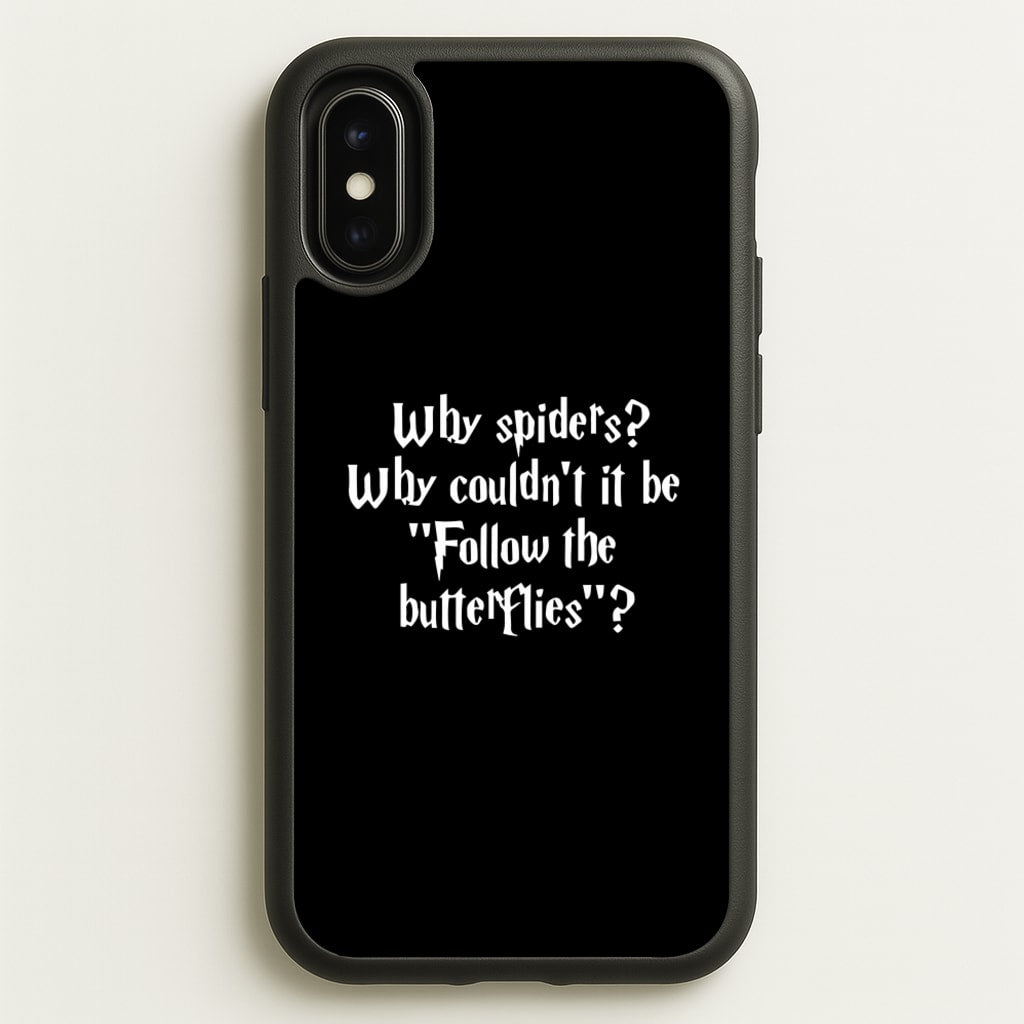 Why Spiders - Harry Potter Phone Case for iPhone X / XS