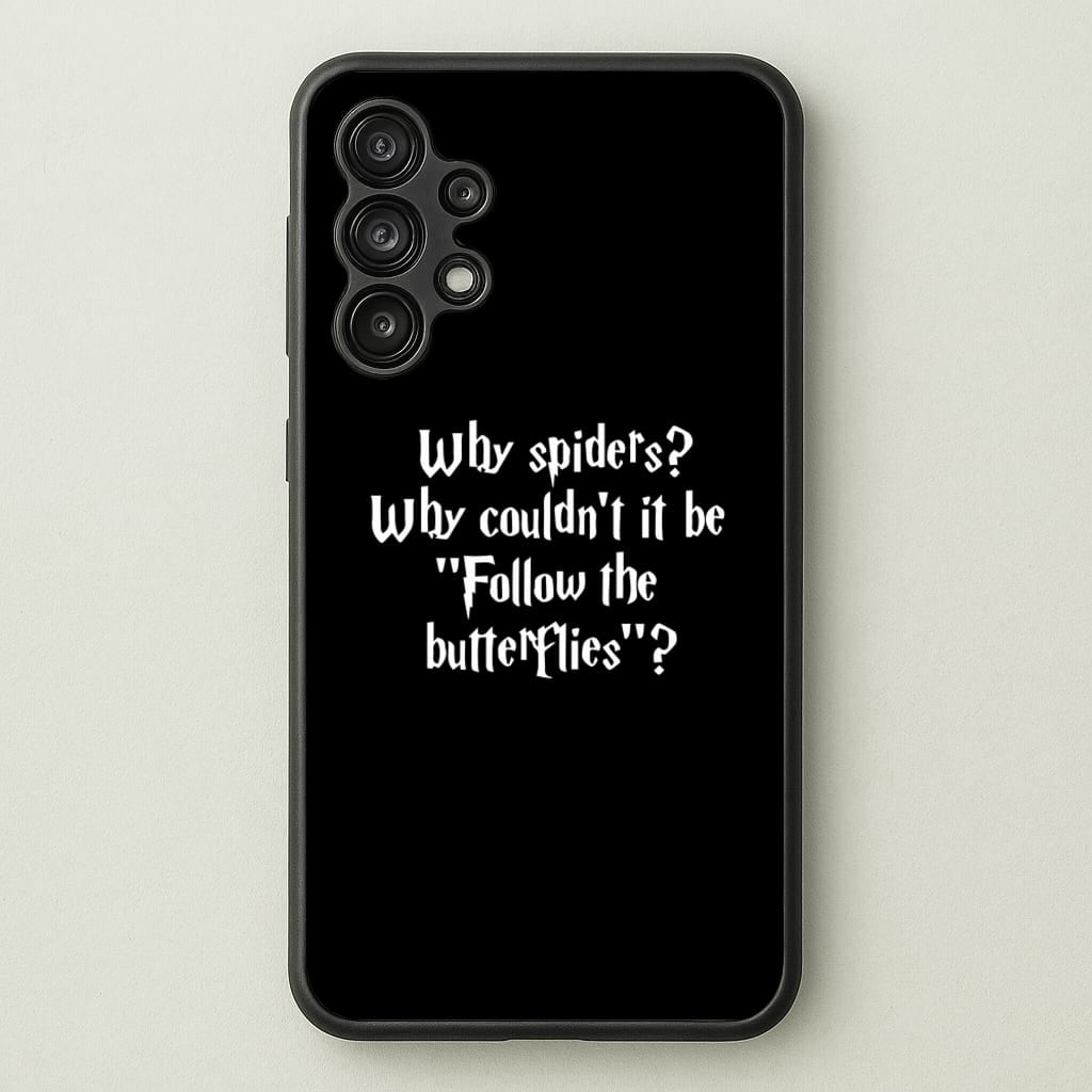 Why Spiders - Harry Potter Phone Case for Galaxy A13