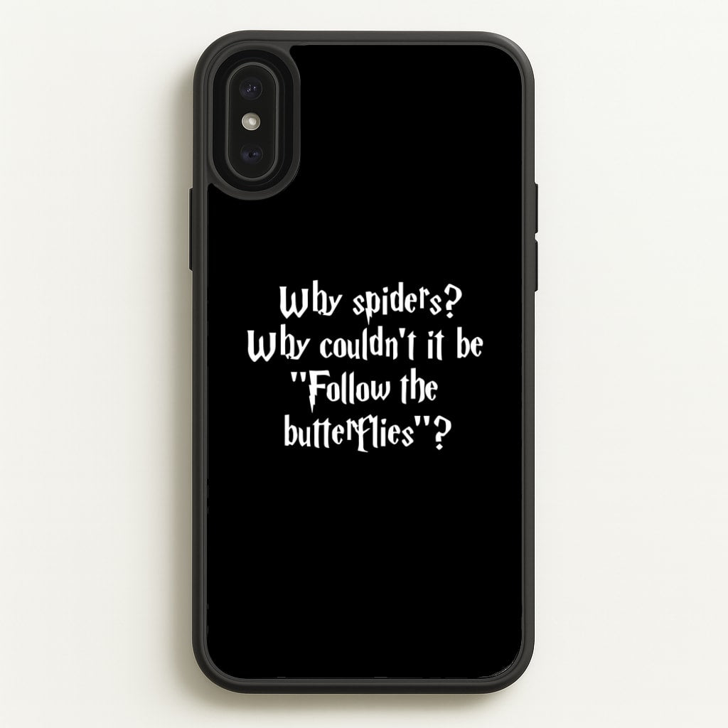 Why Spiders - Harry Potter Phone Case for iPhone XS Max