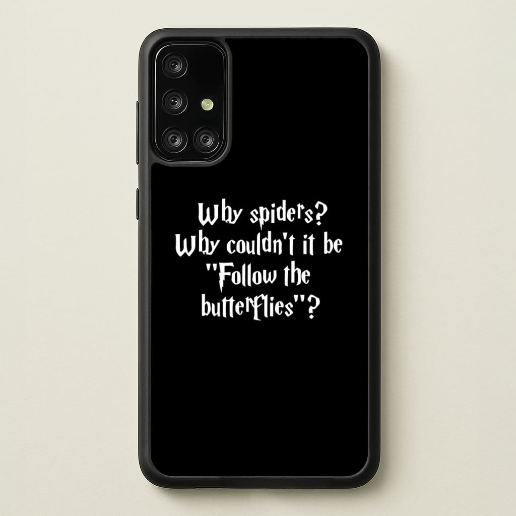 Why Spiders - Harry Potter Phone Case for Galaxy A71
