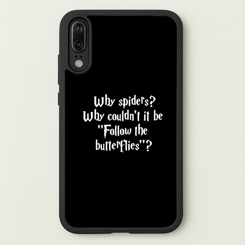 Why Spiders - Harry Potter Phone Case for Huawei P20
