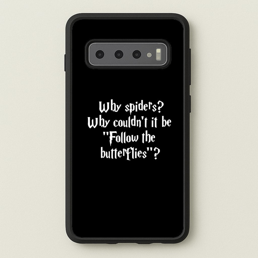 Why Spiders  - Harry Potter Phone Case for Galaxy S10