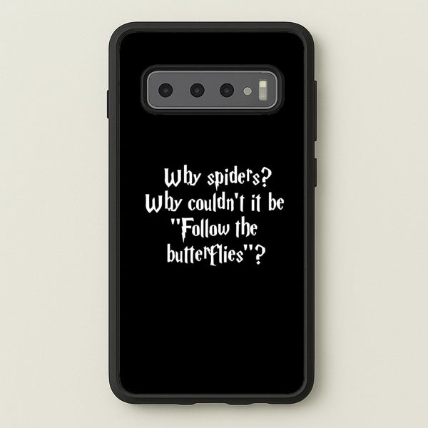 Why Spiders - Harry Potter Phone Case for Galaxy S10
