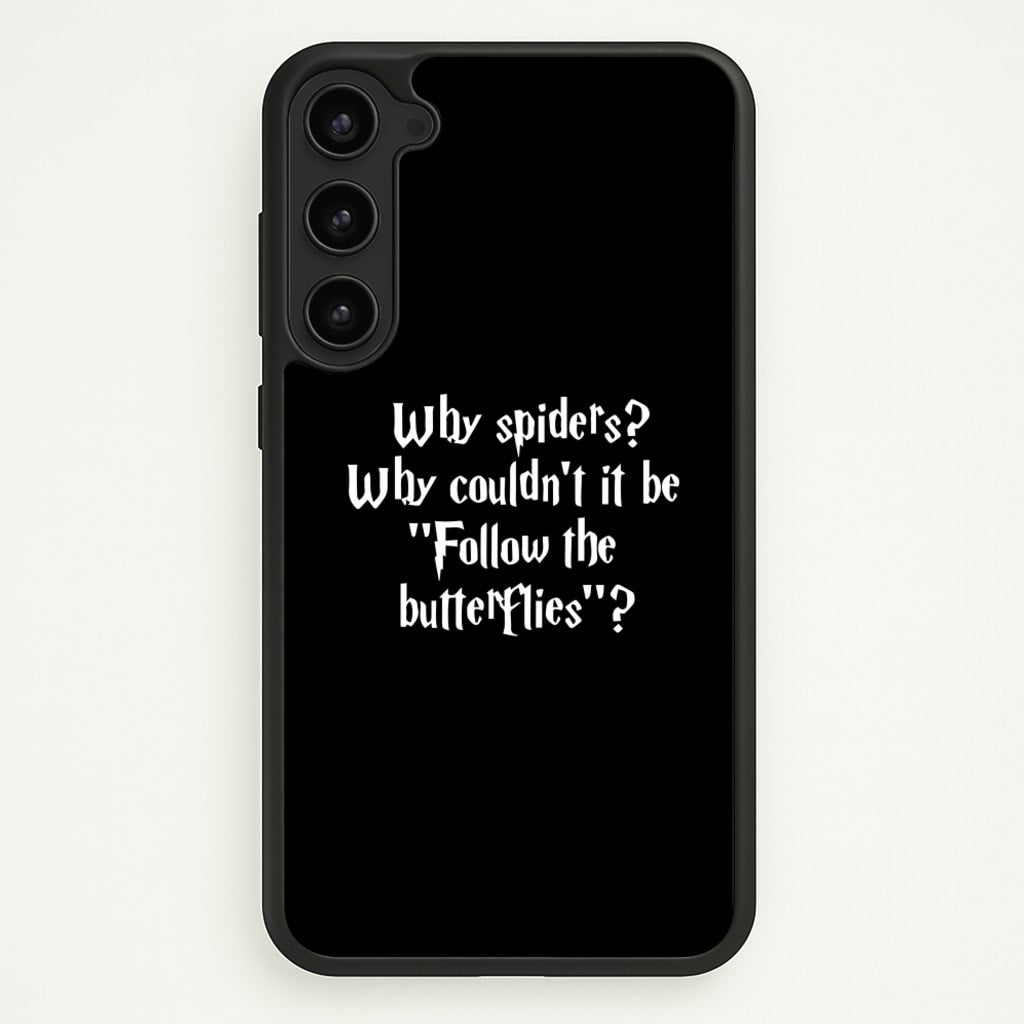 Why Spiders - Harry Potter Phone Case for Galaxy S23