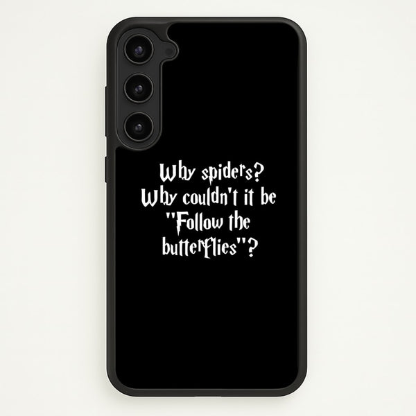 Why Spiders - Harry Potter Phone Case for Galaxy S23