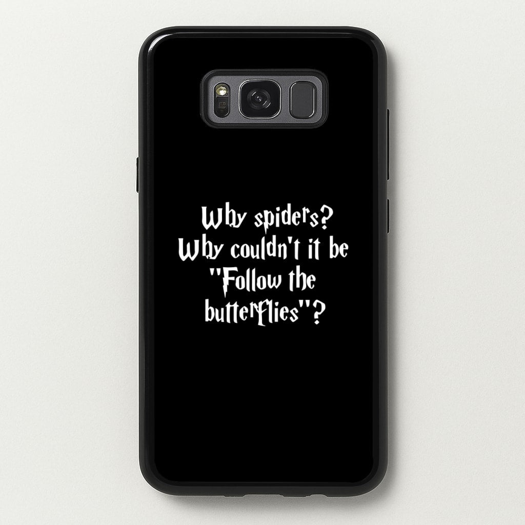 Why Spiders - Harry Potter Phone Case for Galaxy S8 Plus