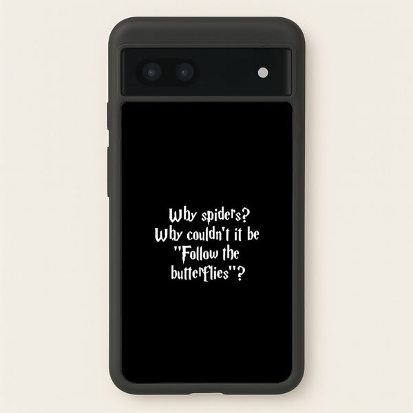 Why Spiders - Harry Potter Phone Case for Google Pixel 7a