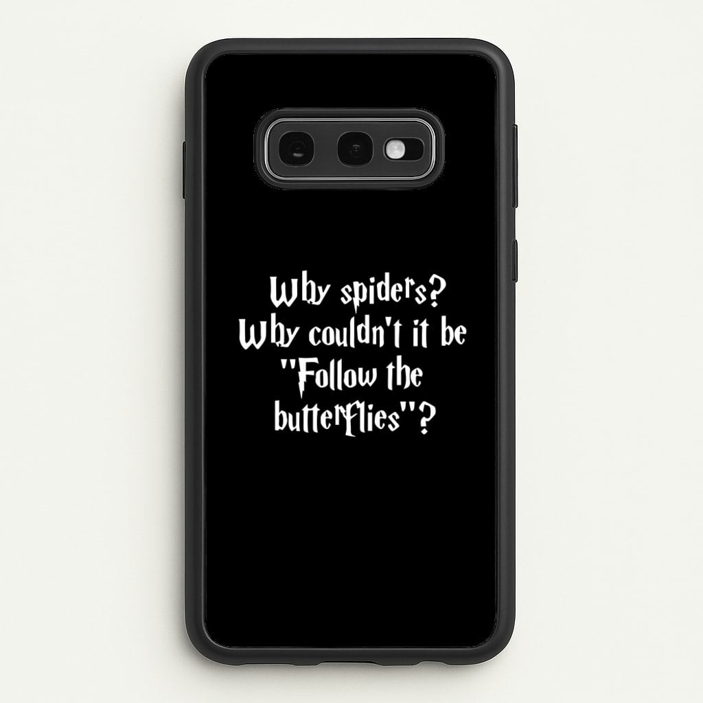 Why Spiders - Harry Potter Phone Case for Galaxy S10e
