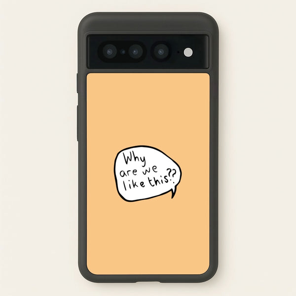 Why Are We Like This - Heart TV - Heartstopper Phone Case for Google Pixel 7 Pro