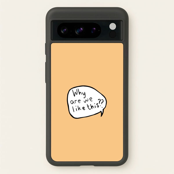 Why Are We Like This - Heart TV - Heartstopper Phone Case for Google Pixel 8 Pro