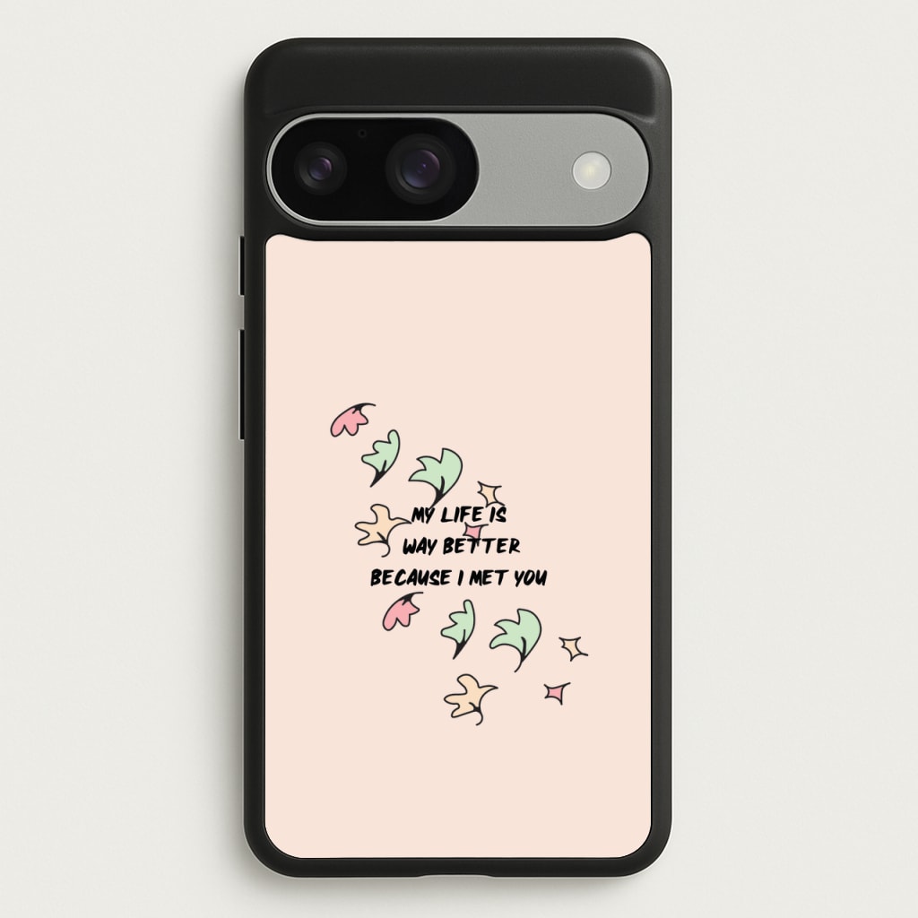 My Life Is Way Better Because I Met You - Heart TV - Heartstopper Phone Case for Google Pixel 9 / 9 Pro