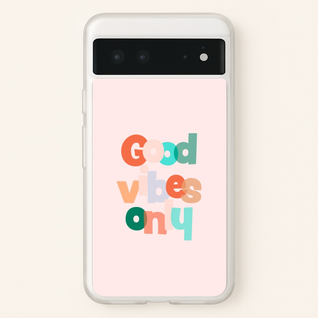 Colourful Good Vibes Only - Hot Girl Summer Phone Case for Google Pixel 6