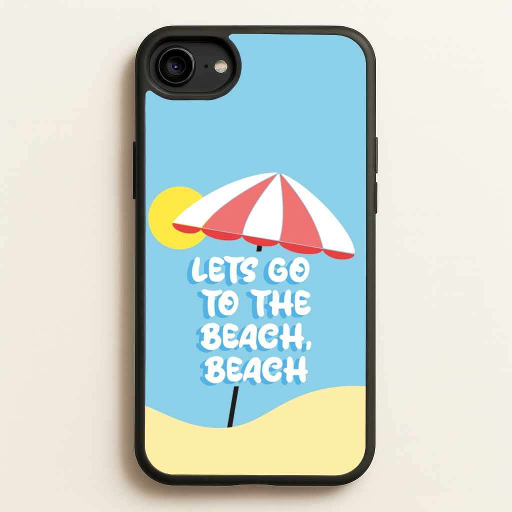 Lets Go To The Beach - Summer Quotes - Summer Quotes Phone Case for iPhone 6 / 7 / 8 / SE