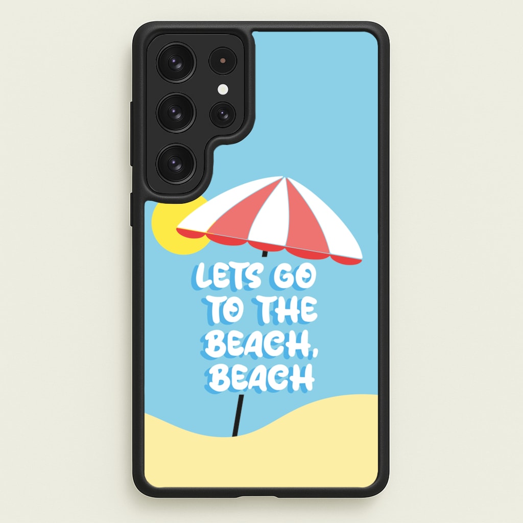 Lets Go To The Beach - Summer Quotes - Summer Quotes Phone Case for Galaxy S22 Ultra