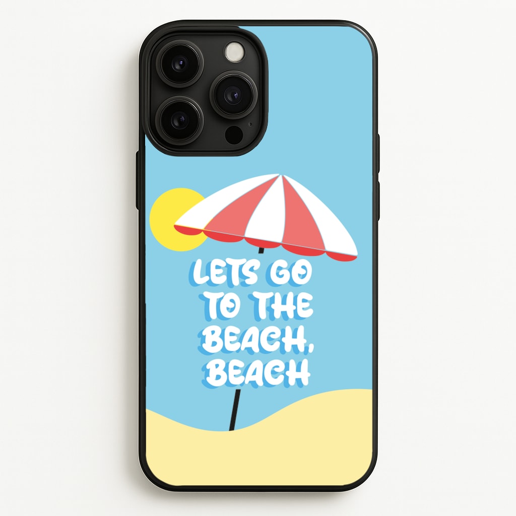 Lets Go To The Beach - Summer Quotes - Summer Quotes Phone Case for iPhone 13 Pro Max