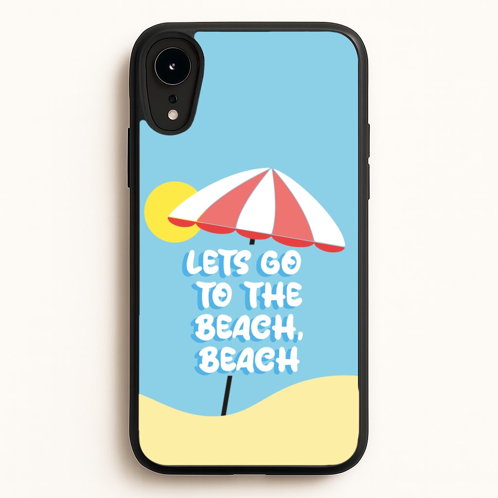 Lets Go To The Beach - Summer Quotes - Summer Quotes Phone Case for iPhone XR