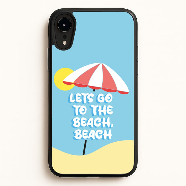 Lets Go To The Beach - Summer Quotes - Summer Quotes Phone Case for iPhone XR