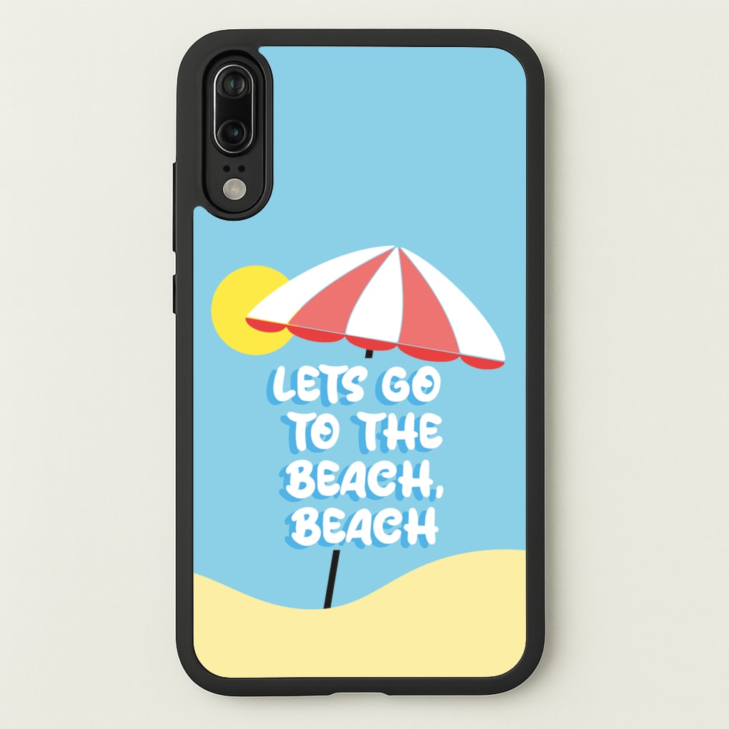 Lets Go To The Beach - Summer Quotes - Summer Quotes Phone Case for Huawei P20