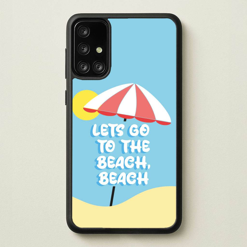 Lets Go To The Beach - Summer Quotes - Summer Quotes Phone Case for Galaxy A71