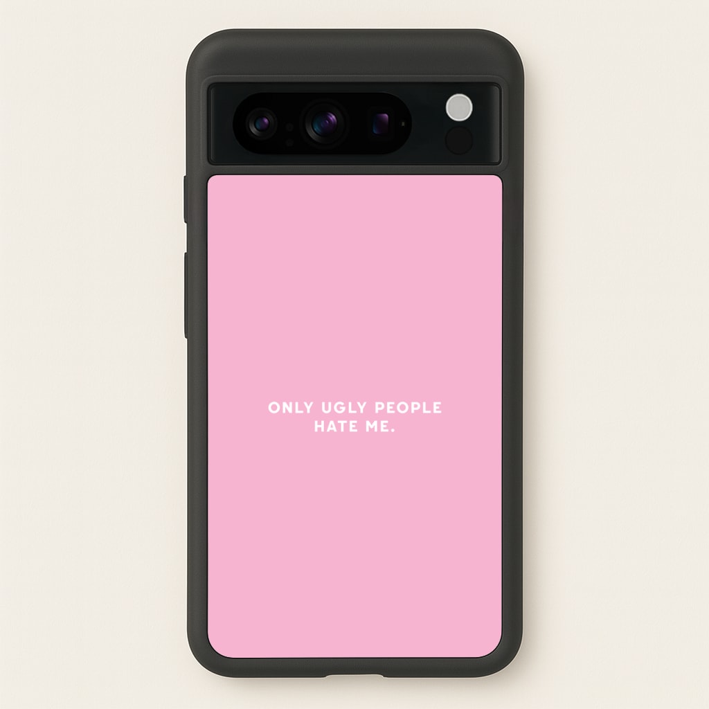 Only Ugly People Hate Me - Summer Quotes - Summer Quotes Phone Case for Google Pixel 8 Pro