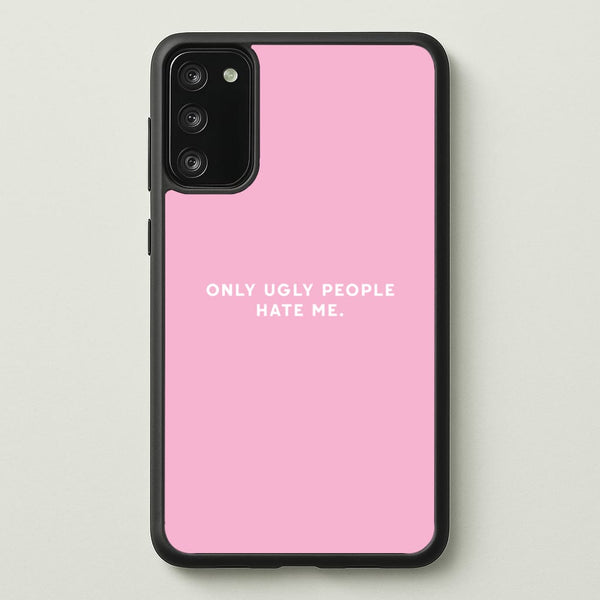 Only Ugly People Hate Me - Summer Quotes - Summer Quotes Phone Case for Galaxy S20FE