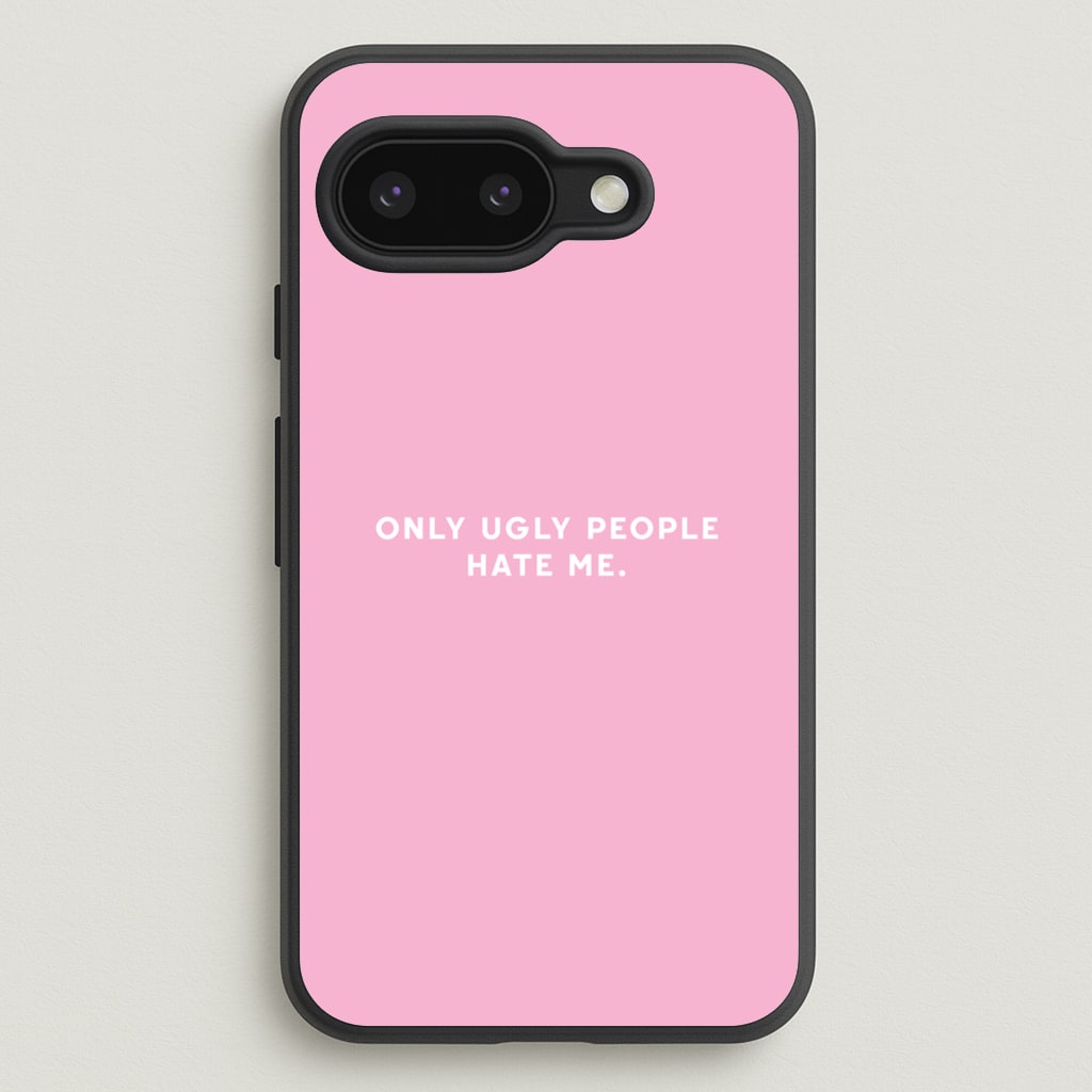 Only Ugly People Hate Me - Summer Quotes - Summer Quotes Phone Case for Google Pixel 9a