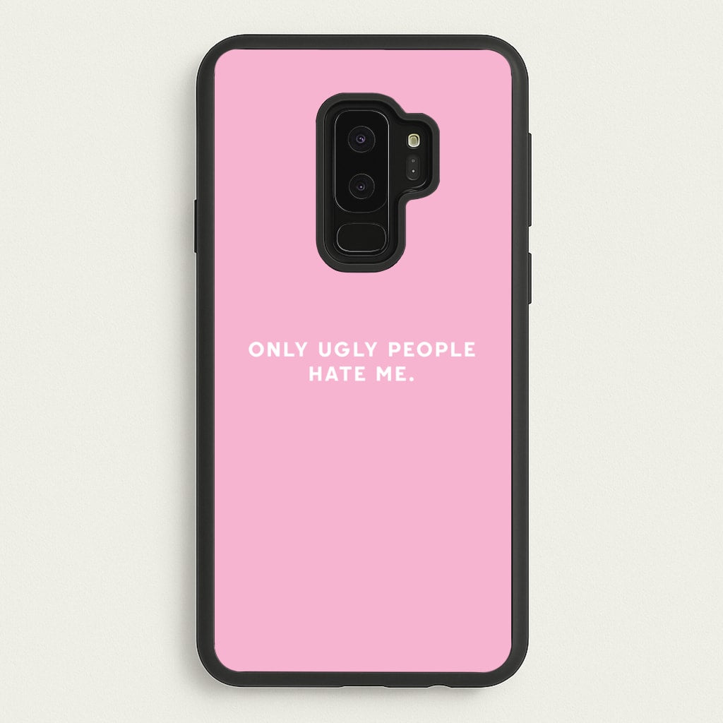 Only Ugly People Hate Me - Summer Quotes - Summer Quotes Phone Case for Galaxy S9 Plus