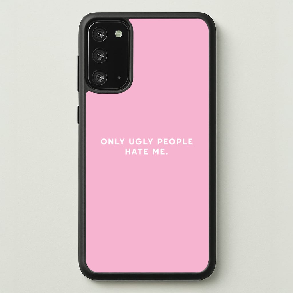 Only Ugly People Hate Me - Summer Quotes - Summer Quotes Phone Case for Galaxy Note 20