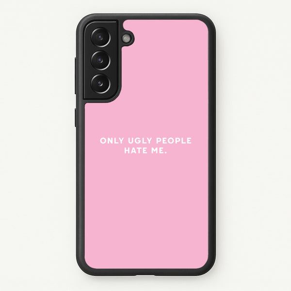 Only Ugly People Hate Me - Summer Quotes - Summer Quotes Phone Case for Galaxy S21 Plus