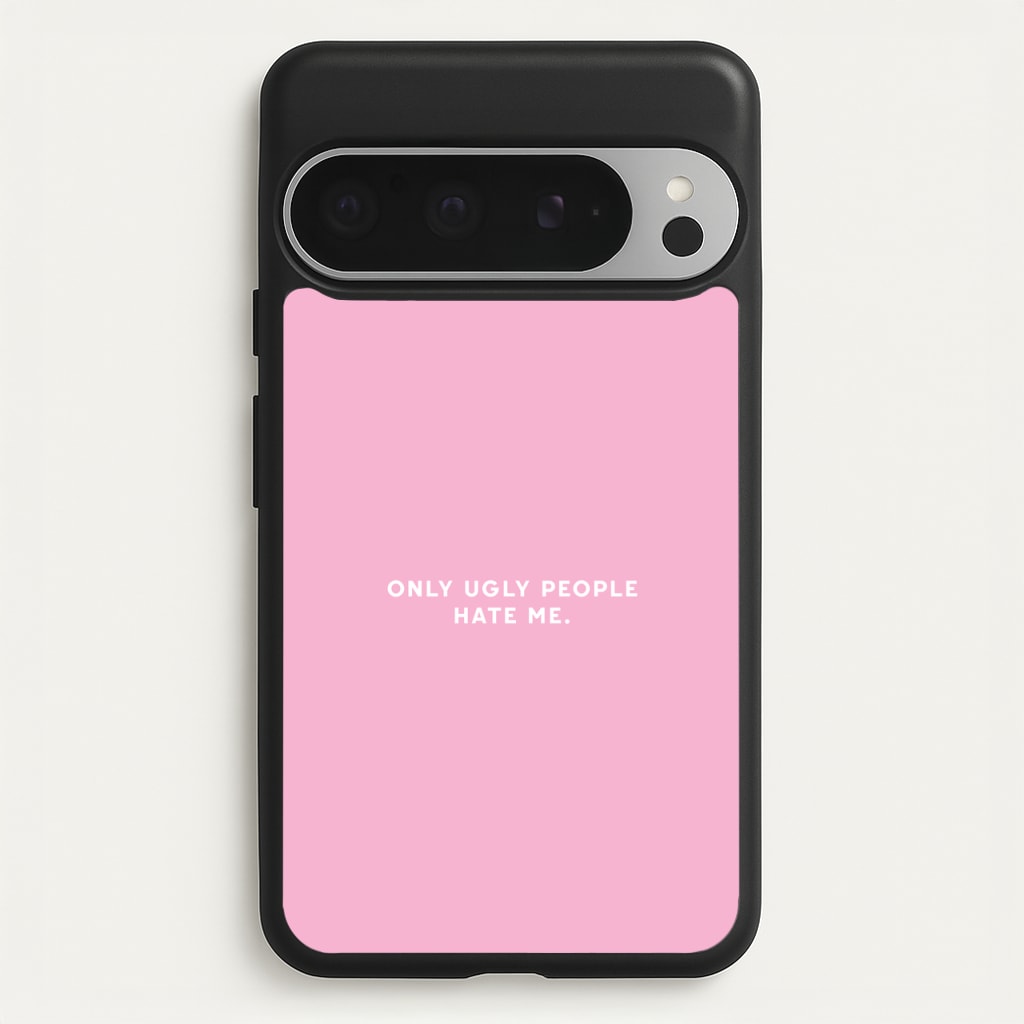 Only Ugly People Hate Me - Summer Quotes - Summer Quotes Phone Case for Google Pixel 9 Pro XL
