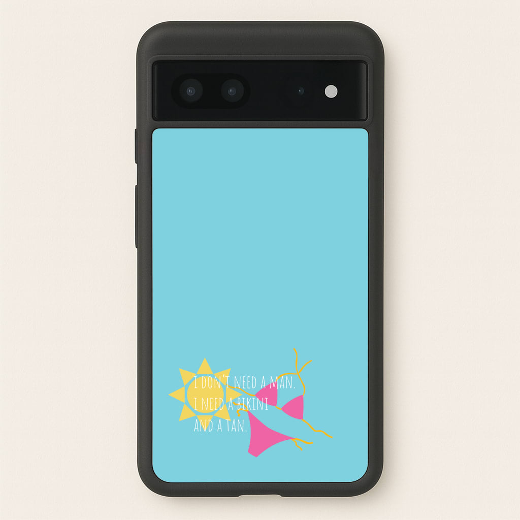 I Don't Need A Man - Summer Quotes - Summer Quotes Phone Case for Google Pixel 7