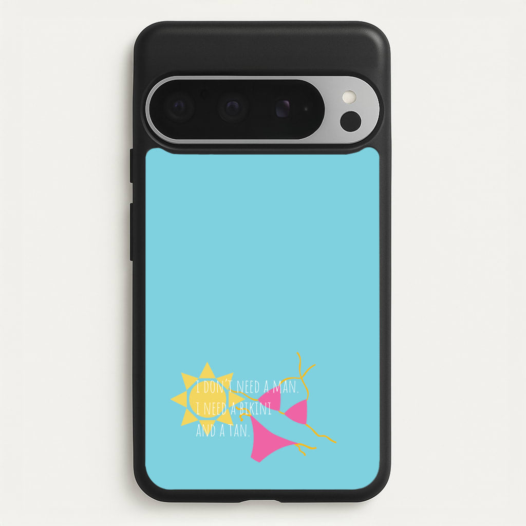I Don't Need A Man - Summer Quotes - Summer Quotes Phone Case for Google Pixel 9 Pro XL