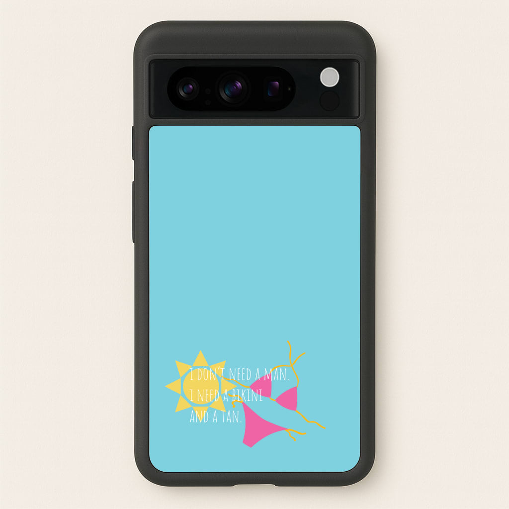 I Don't Need A Man - Summer Quotes - Summer Quotes Phone Case for Google Pixel 8 Pro