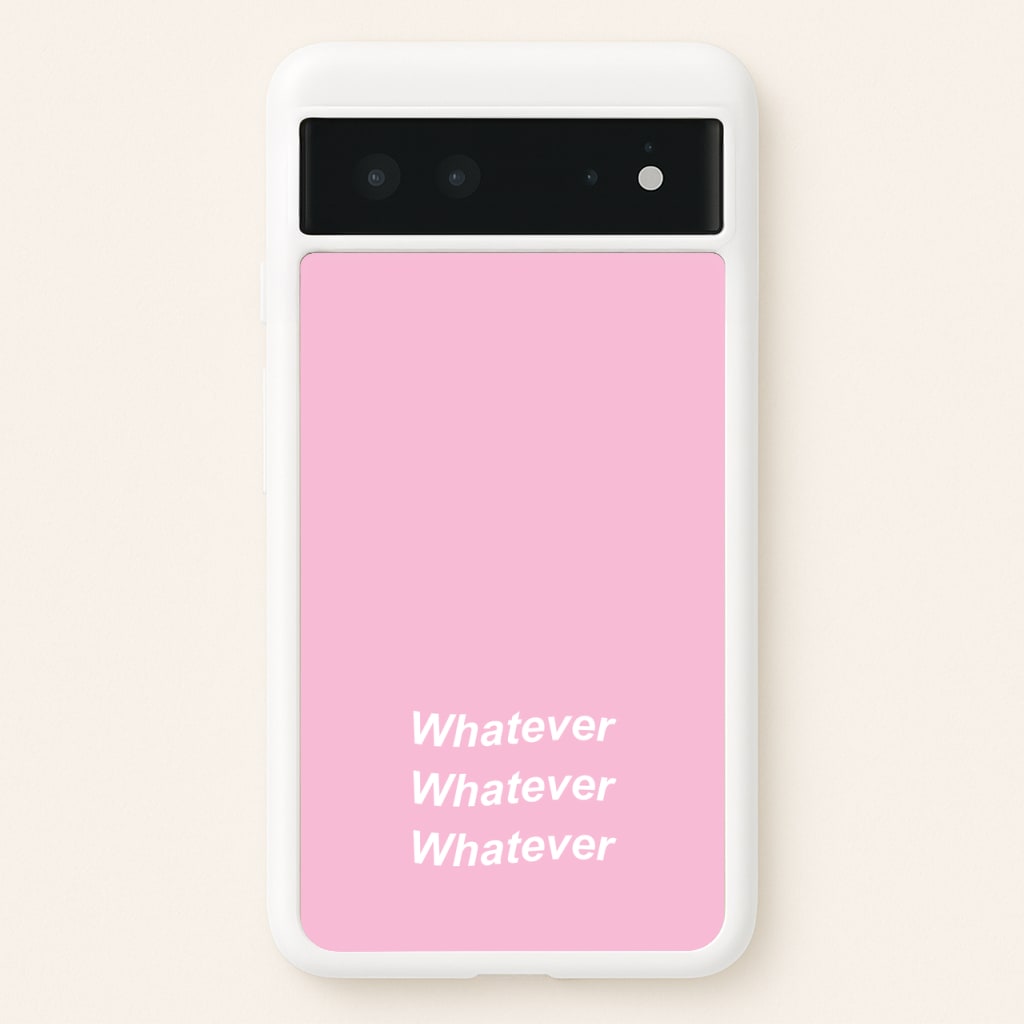 Whatever, Whatever, Whatever - Hot Girl Summer Phone Case for Google Pixel 6