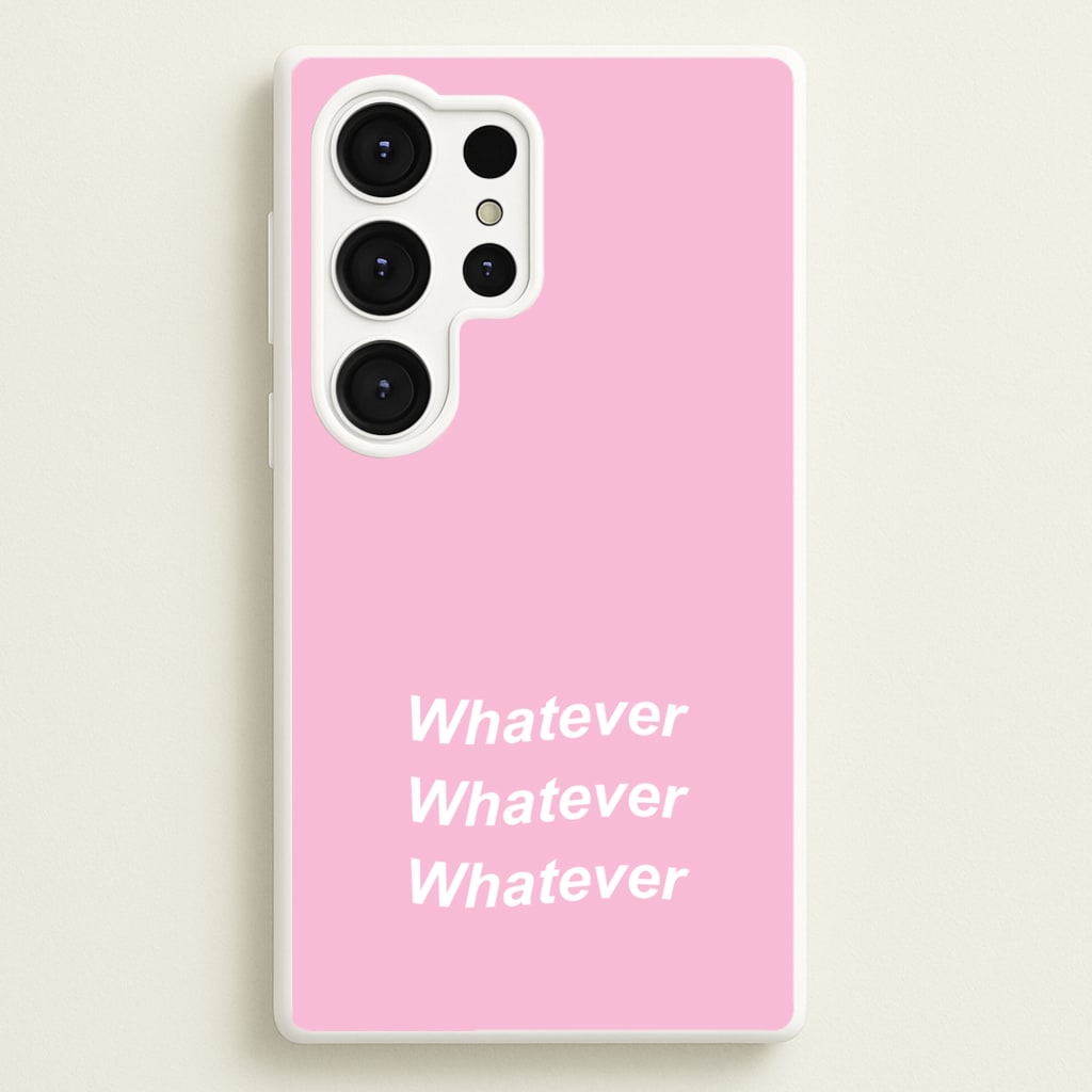 Whatever, Whatever, Whatever - Hot Girl Summer Phone Case for Galaxy S25 Ultra