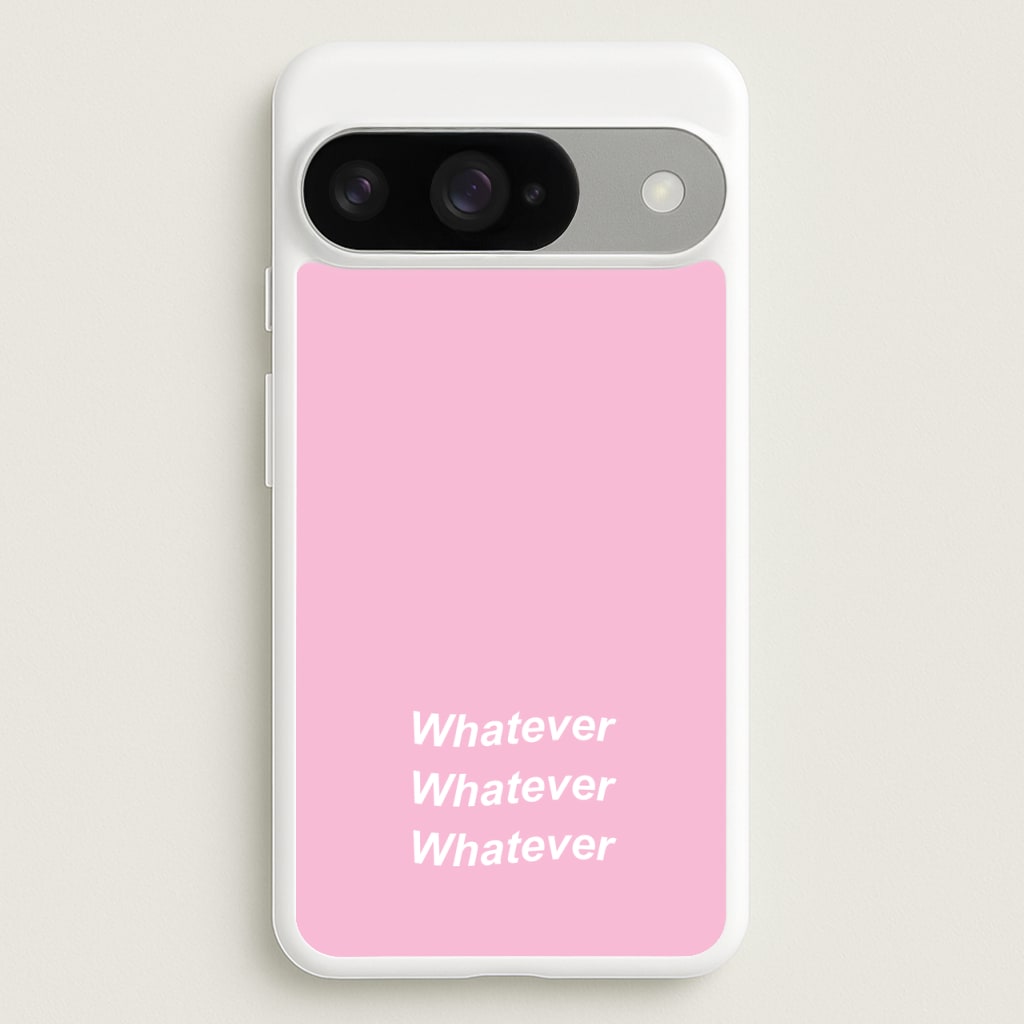Whatever, Whatever, Whatever Phone Case for Google Pixel 10 / 10 Pro